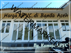harga upvc di banda aceh